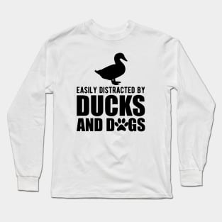 Duck - Easily distracted by ducks and dogs Long Sleeve T-Shirt